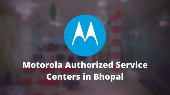 Motorola Authorized Mobile Repair Service Centers in Bhopal, Madhya Pradesh, India Near Me Centre