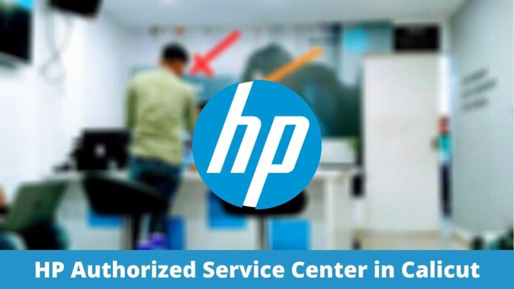 HP Authorized Service Center in Calicut, Kerala Near Me in Calicut (Laptops, Printer, desktop & all in one pc’s, printer, scanners, tablets, monitors)